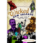 Wicked New Orleans: The Dark Side of the Big Easy