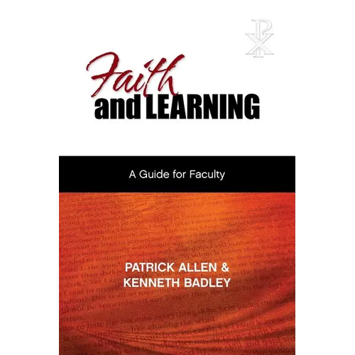 Faith and Learning: A Practical Guide for Faculty