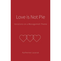 Love is Not Pie: Variations on a Monogamish Theme