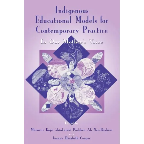 Indigenous Educational Models for Contemporary Practice: In Our Mother's Voice