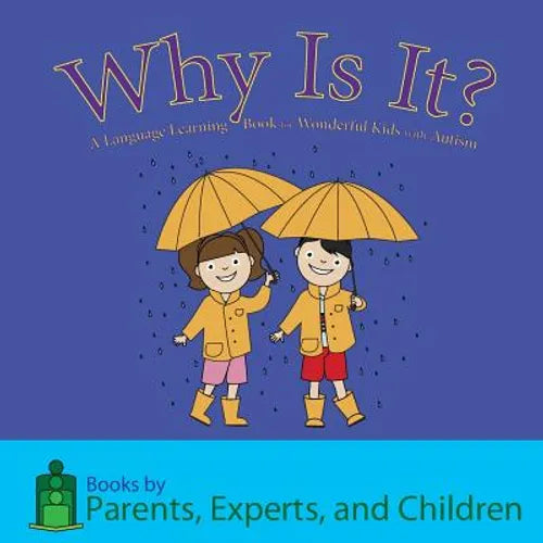 Why Is It?: A Language Learning Book for Wonderful Kids with Autism