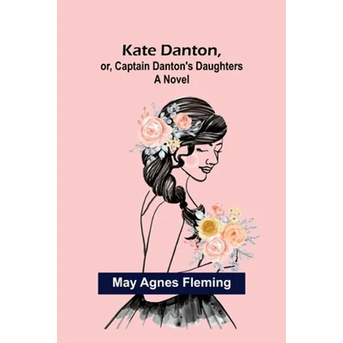 Kate Danton, or, Captain Danton's Daughters