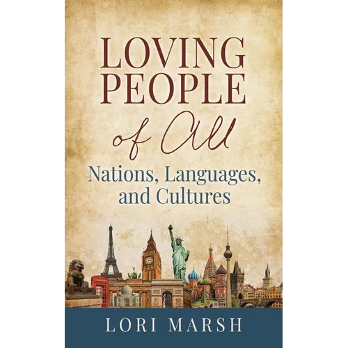 Loving People Of All Nations, Languages, and Cultures
