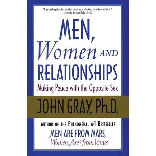Men, Women and Relationships: Making Peace with the Opposite Sex
