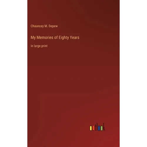 My Memories of Eighty Years: in large print