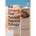 The Twin Towers Trilogy: A Spirituality for the Age of Terrorism