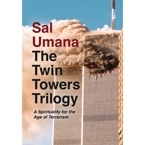 The Twin Towers Trilogy: A Spirituality for the Age of Terrorism
