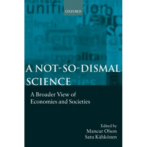 A Not-So-Dismal Science: A Broader View of Economies and Societies