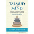 Talmud on the Mind: Exploring Chazal and Practical Psychology to Live a Better Life