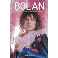Bolan: The Rise and Fall of a 20th Century Superstar