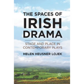 The Spaces of Irish Drama: Stage and Place in Contemporary Plays