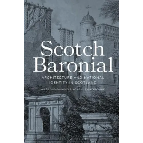 Scotch Baronial: Architecture and National Identity in Scotland