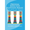 Djedism: Effective Egyptian Magic: The Way of Djed-Ka-Ra Isesi Qrist