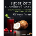 Super Keto Smoothies & Juices