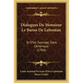 Dialogues De Monsieur Le Baron De Lahontan: Et D'Un Sauvage, Dans L'Amerique (1704)