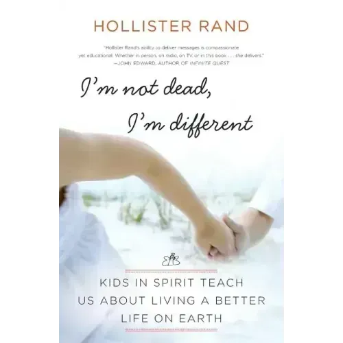I'm Not Dead, I'm Different: Kids in Spirit Teach Us about Living a Better Life on Earth