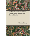 The Spooky and Scary Tales of Thomas Hardy (Fantasy and Horror Classics)