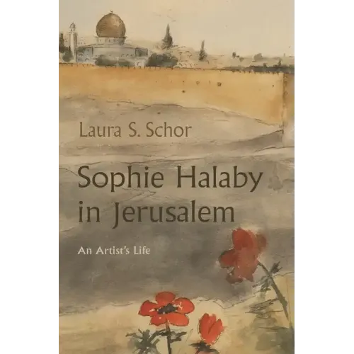 Sophie Halaby in Jerusalem: An Artist's Life