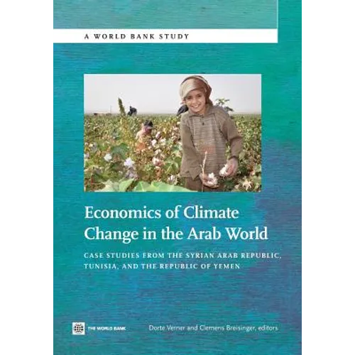 Economics of Climate Change in the Arab World: Case Studies from the Syrian Arab Republic, Tunisia, and the Republic of Yemen