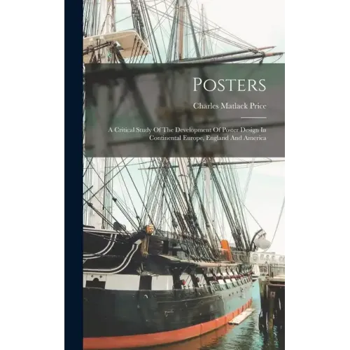Posters: A Critical Study Of The Development Of Poster Design In Continental Europe, England And America