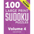 100 Large Print Hard Sudoku Puzzles - Volume 4 - One Puzzle Per Page - Solutions Included - Puzzle Book For Adults