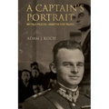 A Captain's Portrait: Witold Pilecki - Martyr for Truth