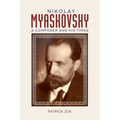 Nikolay Myaskovsky: A Composer and His Times