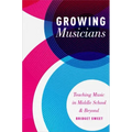 Growing Musicians: Teaching Music in Middle School and Beyond