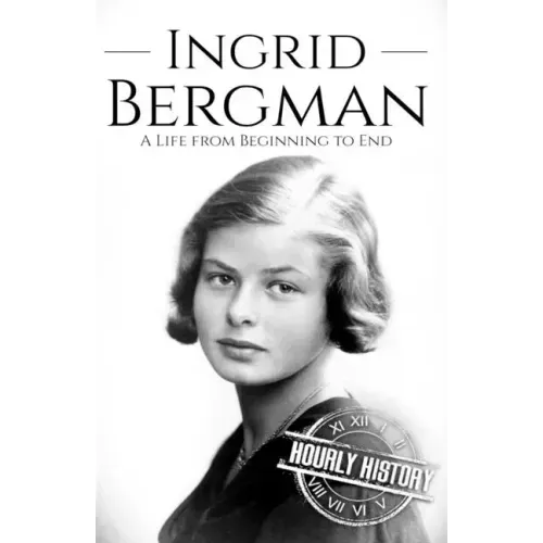 Ingrid Bergman: A Life from Beginning to End
