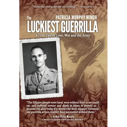 The Luckiest Guerrilla: A True Tale of Love, War and the Army