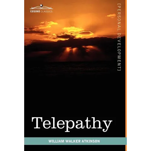Telepathy: Its Theory, Facts, and Proof