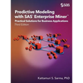 Predictive Modeling with SAS Enterprise Miner: Practical Solutions for Business Applications, Third Edition