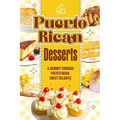 Puerto Rican Desserts: A Journey Through Puerto Rican Sweet Delights: Delicious Dessert Recipes