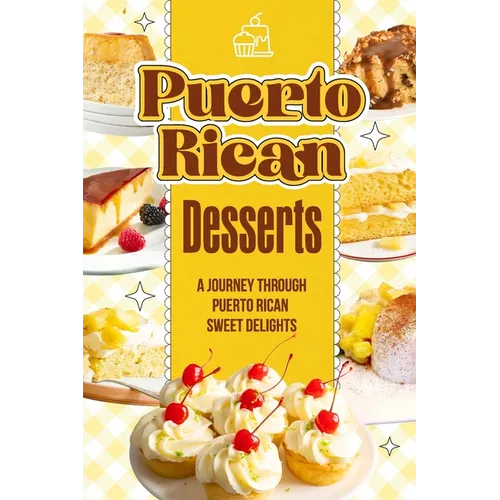 Puerto Rican Desserts: A Journey Through Puerto Rican Sweet Delights: Delicious Dessert Recipes