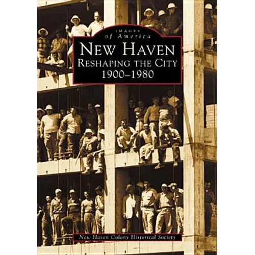 New Haven: Reshaping the City, 1900-1980