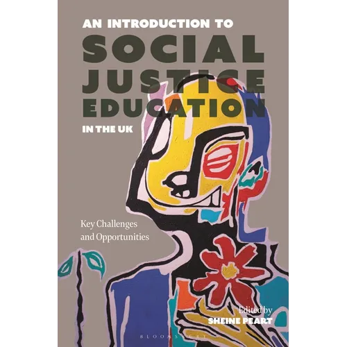 An Introduction to Social Justice Education in the UK: Key Challenges and Opportunities