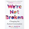 We're Not Broken: Changing the Autism Conversation