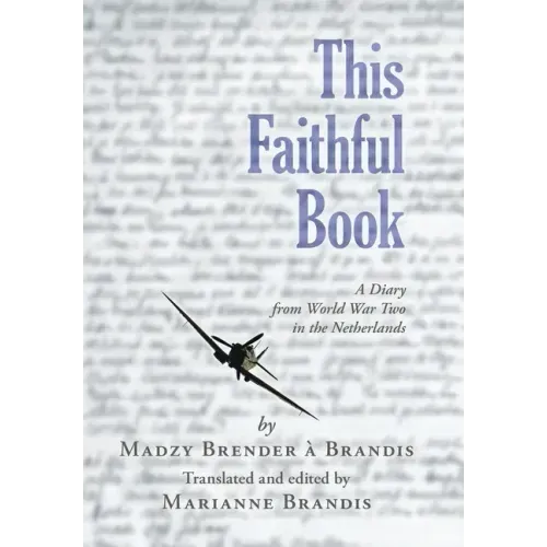 This Faithful Book: A Diary from World War Two in the Netherlands