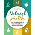 Natural Health: Your Complete Guide to Natural Remedies and Mindful Well-Being