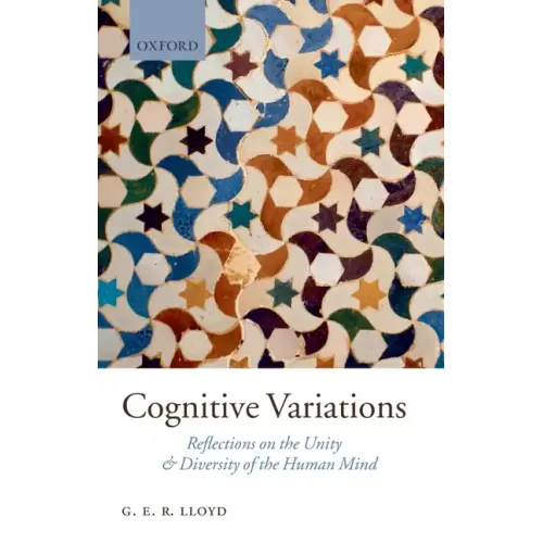 Cognitive Variations: Reflections on the Unity and Diversity of the Human Mind