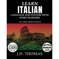 Learn Italian Language and Culture with Word Searches: 150 Large Print Puzzles