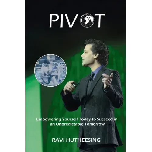 Pivot: Empowering Yourself Today to Succeed in an Unpredictable Tomorrow (Students & Entrepreneurs)