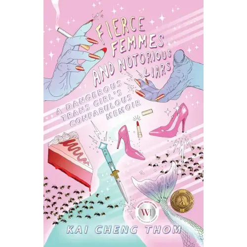 Fierce Femmes and Notorious Liars: A Dangerous Trans Girl's Fantabulous Memoir