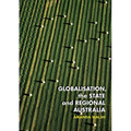 Globalisation, the State and Regional Australia