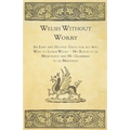 Welsh Without Worry - An Easy and Helpful Guide for all who Wish to Learn Welsh - No Rules to be Memorized and No Grammar to be Mastered