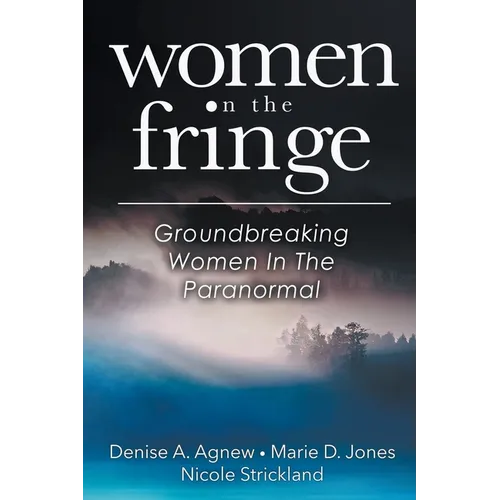 Women On The Fringe: Groundbreaking Women In The Paranormal