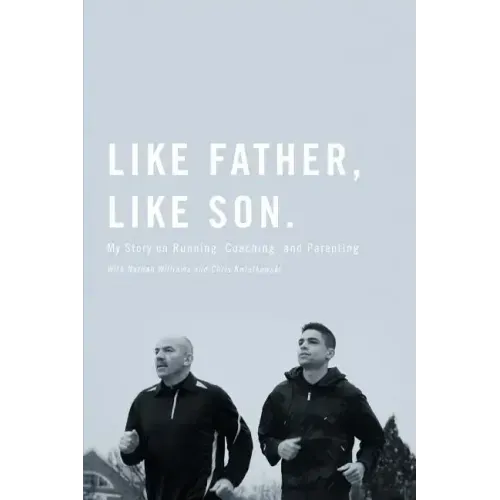 Like Father, Like Son: My Story on Running, Coaching and Parenting