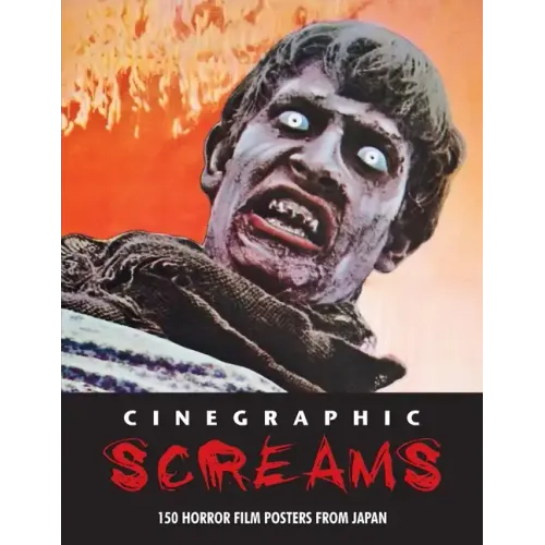 Cinegraphic Screams: 150 Horror Film Posters From Japan