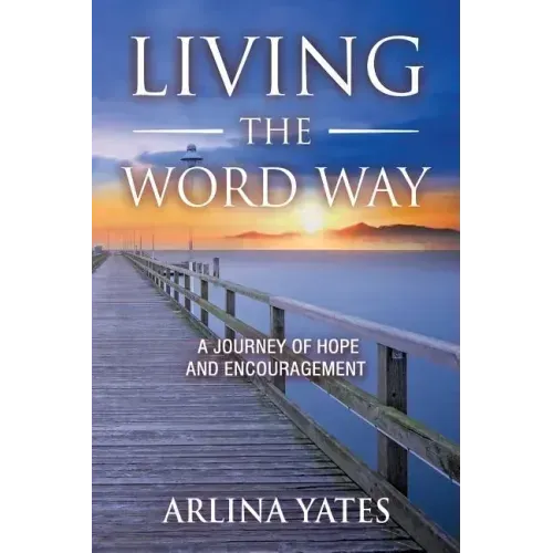 Living the Word Way: A Journey of Hope and Encouragement