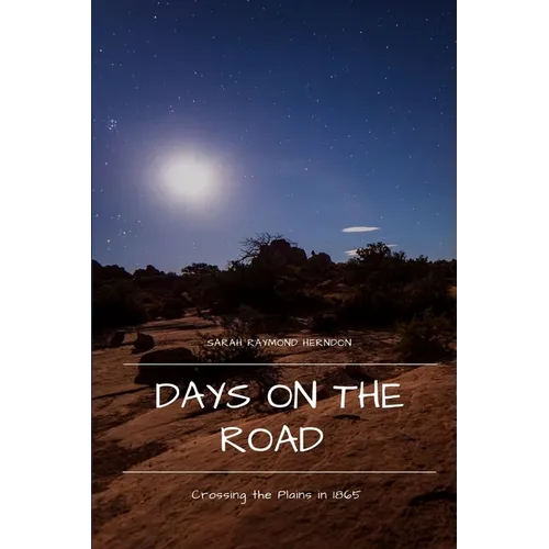 Days on the Road: Crossing the Plains in 1865